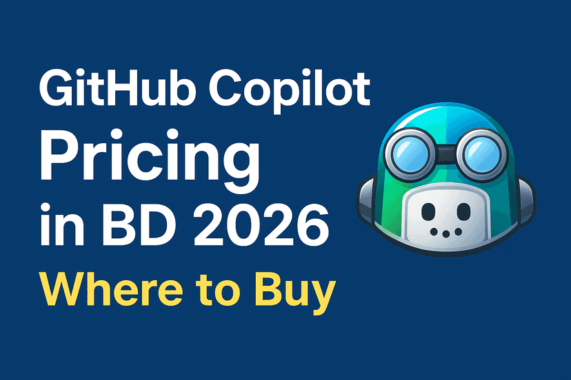 GitHub Copilot Pricing in Bangladesh 2026 – Plans, Features & Where to Buy